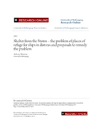 Shelter from the Storm – the Problem of Places of Refuge for Ships in Distress and Proposals to Remedy the Problem Anthony Morrison University of Wollongong