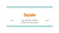 Skylake by Shabab Siddiq & Murali Srinivasan Overview