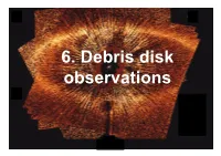 6. Debris Disk Observations Overview of Star and Planet Formation