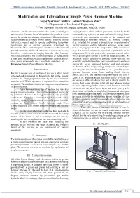 Modification and Fabrication of Simple Power Hammer Machine Sagar Makvana1 Nishith Lashkari2 Kalpesh Ram3 1,2,3Department of Mechanical Engineering 1,2,3Dr