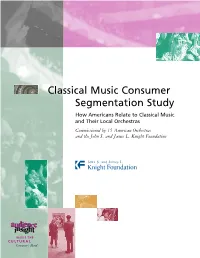 Classical Music Consumer Segmentation Study How Americans Relate to Classical Music and Their Local Orchestras Commissioned by 15 American Orchestras and the John S