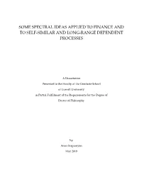 Some Spectral Ideas Applied to Finance and to Self-Similar and Long-Range Dependent Processes