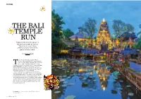 THE BALI TEMPLE RUN Temples in Bali Share the Top Spot on the Must-Visit List with Its Beaches