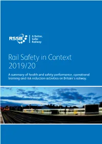 Rail Safety in Context 2019/20 a Summary of Health and Safety Performance, Operational Learning and Risk Reduction Activities on Britain’S Railway