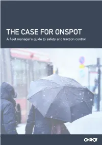 THE CASE for ONSPOT a Fleet Manager’S Guide to Safety and Traction Control the CASE for ONSPOT