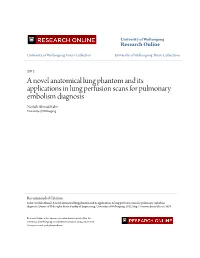 A Novel Anatomical Lung Phantom and Its Applications in Lung Perfusion Scans for Pulmonary Embolism Diagnosis Norlaili Ahmad Kabir University of Wollongong