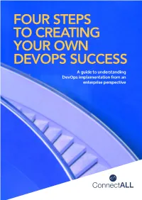 FOUR STEPS to CREATING YOUR OWN DEVOPS SUCCESS a Guide to Understanding Devops Implementation from an Enterprise Perspective