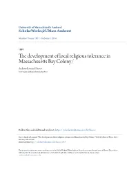 The Development of Local Religious Tolerance in Massachusetts Bay Colony/ Andrew Leonard Sweet University of Massachusetts Amherst