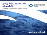 Scottish Marine Planning Process: Regulatory Approaches to Implementation Andronikos Kafas, Ian Davies, and Matt Gubbins Marine Management in Scotland