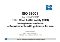 ISO 39001 -By ISO/PC 241 Title: Road Traffic Safety (RTS) Management Systems – Requirements with Guidance for Use