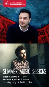 Nicholas Phan | Tenor Gabriel Kahane | Piano Sunday, July 18, 2021 | 2PM NICHOLAS PHAN Tenor GABRIEL KAHANE Piano