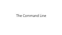 The Command Line Unix