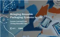 Bringing Reusable Packaging Systems to Life Lessons Learned from Testing Reusable Cups Table of Contents