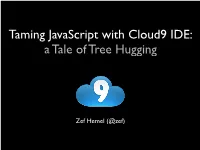 Taming Javascript with Cloud9 IDE: a Tale of Tree Hugging