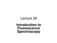 Lecture 29 Introduction to Fluorescence Spectroscopy