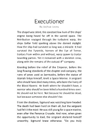 Executioner by Joshua Lacey the Chapel Was Silent, the Constant Low Hum of the Ships’ Engine Being Heard Far Off in the Sacred Space