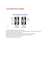 Uses Electromagnetic Surge to Form Sheet Metal. ​Electrical Energy Stored in Capacitor Is Used to Produce Opposing Magnetic