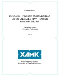 Physically Based 3D Rendering Using Unbiased Ray Tracing Render Engine