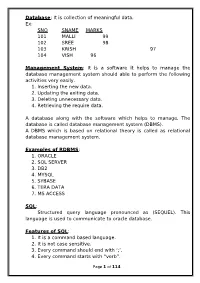 Database: It Is Collection of Meaningful Data. Ex: SNO SNAME MARKS 101 MALLI 99 102 SREE 98 103 KRISH 97 104 VISH 96
