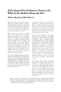 If the Queen Has No Reserve Powers Left, What Is the Modern Monarchy For? Robert Hazell and Bob Morris*