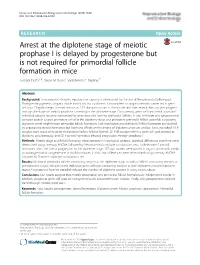 Arrest at the Diplotene Stage of Meiotic Prophase I Is Delayed by Progesterone but Is Not Required for Primordial Follicle Formation in Mice Sudipta Dutta1,2, Deion M