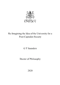 Re-Imagining the Idea of the University for a Post-Capitalist Society G T Saunders Doctor of Philosophy 2020