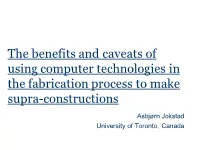 The Benefits and Caveats of Using Computer Technologies in the Fabrication Process to Make Supra-Constructions