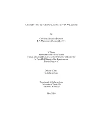 ATOMIZATION AS COLONIAL STRATEGY in PALESTINE by Christian Alexander Brawner B.A. University of Louisville, 2016 a Thesis Submi