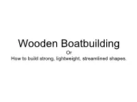 Wooden Boatbuilding Or How to Build Strong, Lightweight, Streamlined Shapes