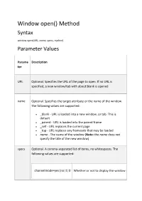 Window Open() Method Syntax Window.Open(URL, Name, Specs, Replace) Parameter Values