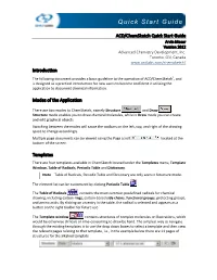ACD/Chemsketch Tutorial (CHEMSK T.PDF) and Reference Manual (CHEMSK R.PDF) Under Help > Documents