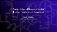 Computational Development of Lesser Resourced Languages