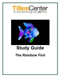 Study Guide the Rainbow Fish Contents ATTENDING a PERFORMANCE at TILLES CENTER