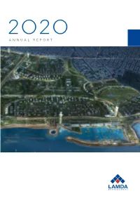 ANNUAL REPORT ANNUAL REPORT 2020 | LAMDA DEVELOPMENT | TABLE of CONTENTS ΤΑΒLΕ of CONTENTS O1 O2 O3 OUR OUR 2020 at COMPANY SHAREHOLDERS a GLANCE Page 4 Page 5 Page 6