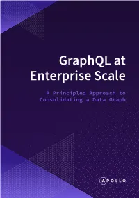 Graphql at Enterprise Scale a Principled Approach to Consolidating a Data Graph