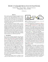 DELPHI: a Cryptographic Inference Service for Neural Networks Pratyush Mishra Ryan Lehmkuhl Akshayaram Srinivasan Wenting Zheng Raluca Ada Popa