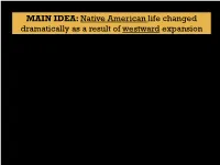 How Did Westward Expansion Impact Native Americans? 1.Forced To