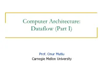 Computer Architecture: Dataflow (Part I)