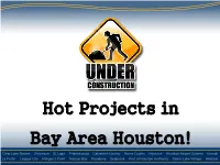 Hot Projects in Bay Area Houston!