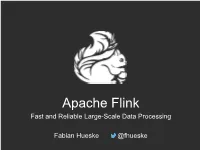 Apache Flink Fast and Reliable Large-Scale Data Processing