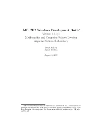 MPICH2 Windows Development Guide∗ Version 1.1.1P1 Mathematics and Computer Science Division Argonne National Laboratory