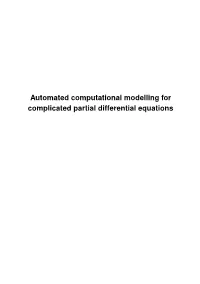 Automated Computational Modelling for Complicated Partial Differential Equations