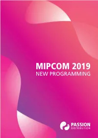 P Assion Distribution Mipcom 2019 • New Programming