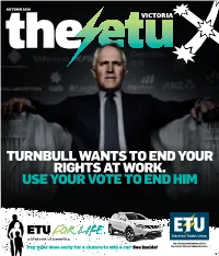 Turnbull WANTS to END YOUR RIGHTS at WORK. USE YOUR VOTE to END HIM