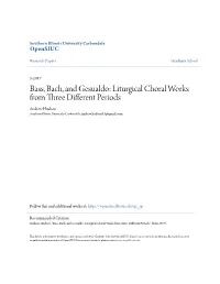 Bass, Bach, and Gesualdo: Liturgical Choral Works from Three Different Periods Andrew Hudson Southern Illinois University Carbondale, Andrew.Hudson13@Gmail.Com