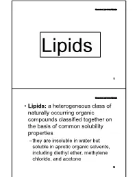 • Lipids: a Heterogeneous Class of Naturally Occurring Organic
