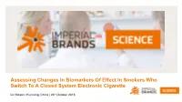 Assessing Changes in Biomarkers of Effect in Smokers Who Switch to a Closed System Electronic Cigarette