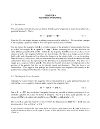 1 CHAPTER 9 MAGNETIC POTENTIAL 9.1 Introduction We Are Familiar with the Idea That an Electric Field E Can Be Expressed As