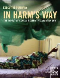 EXECUTIVE SUMMARY in HARM’S WAY the IMPACT of KENYA’S RESTRICTIVE ABORTION LAW © 2010 Center for Reproductive Rights