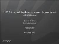 LLDB Tutorial: Adding Debugger Support for Your Target LLVM 2016 Tutorial